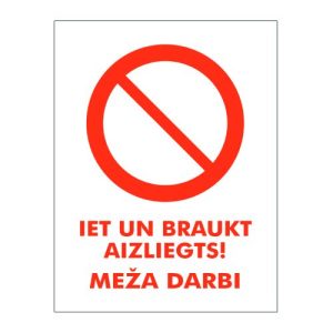 Informatīva plāksne "Iet un braukt aizliegts! Meža darbi", 260x340mm